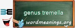 WordMeaning blackboard for genus tremella